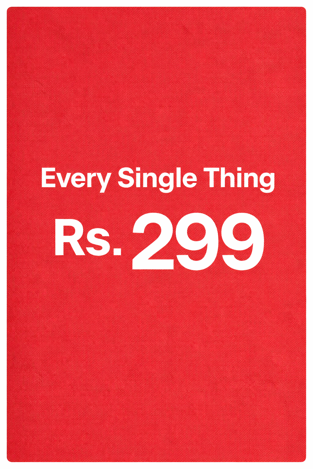 Every Thing Rs. 299 SALE